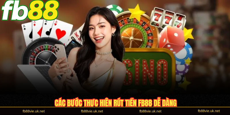 Các bước thực hiện rút tiền FB88 dễ dàng