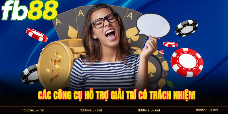 Các công cụ hỗ trợ giải trí có trách nhiệm