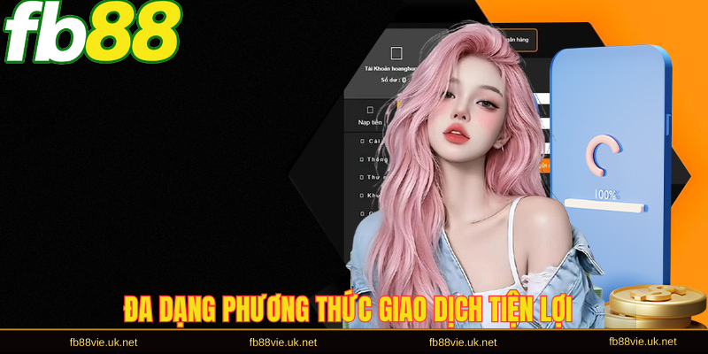 Đa dạng phương thức giao dịch tiện lợi