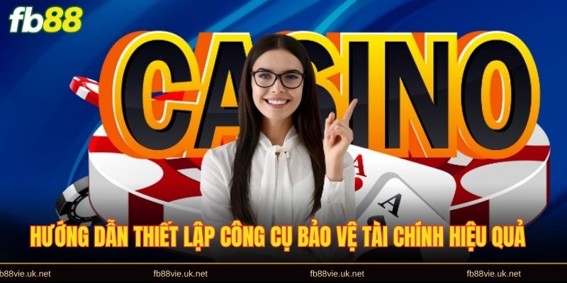 Hướng dẫn thiết lập công cụ bảo vệ tài chính hiệu quả