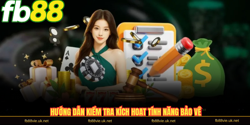 Hướng dẫn kiểm tra kích hoạt tính năng bảo vệ
