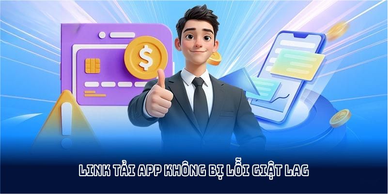 Link Tải App Không Bị Lỗi Giật Lag