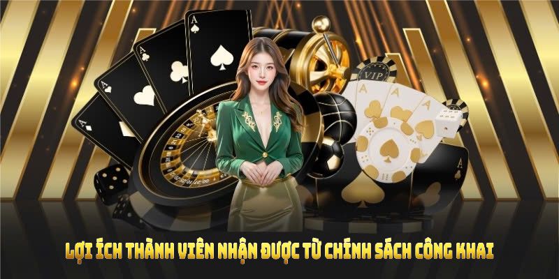 Lợi ích thành viên nhận được từ chính sách công khai