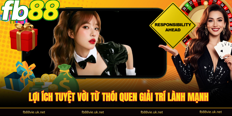 Lợi ích tuyệt vời từ thói quen giải trí lành mạnh