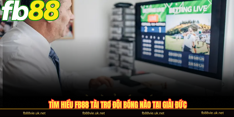 Tìm hiểu FB88 tài trợ đội bóng nào tại giải Đức