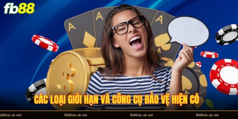 Các loại giới hạn và công cụ bảo vệ hiện có