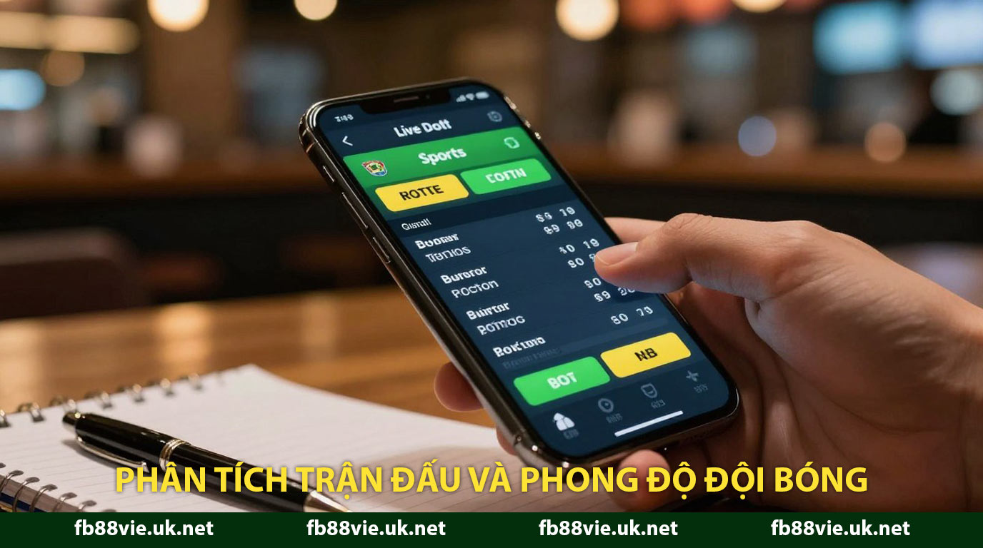 Phân tích trận đấu và phong độ đội bóng