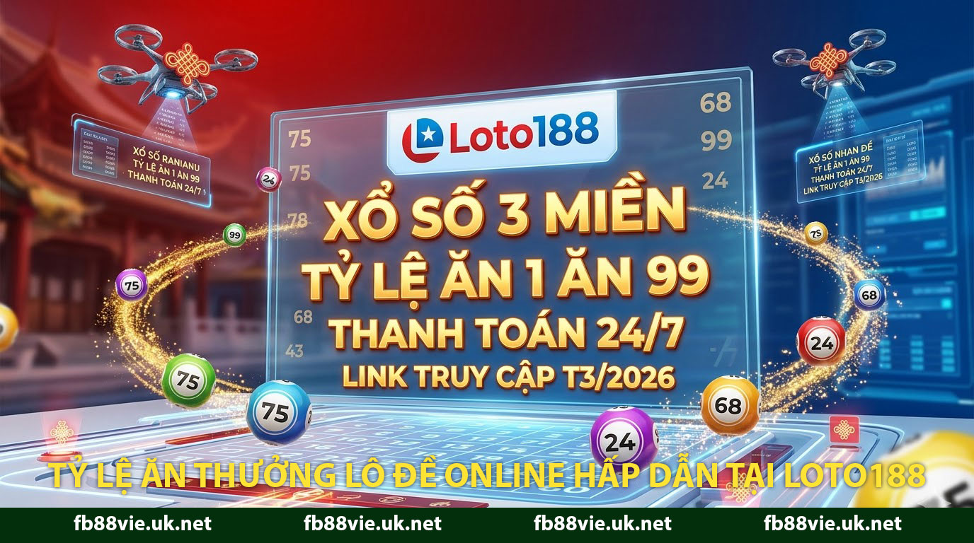 Tỷ lệ ăn thưởng lô đề online hấp dẫn tại Loto188