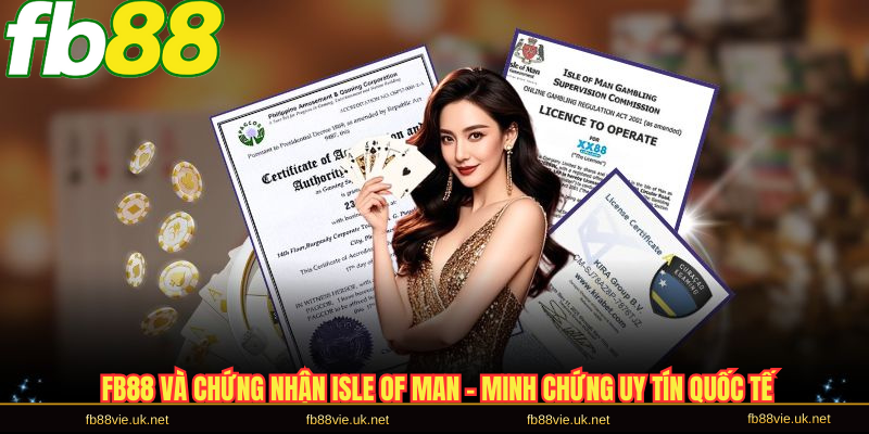 Tổng quan FB88 và chứng nhận Isle Of Man uy tín
